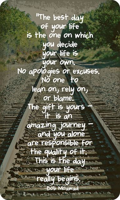 the best day of your life is the one which you decide your life is your own / bob moawad How To Apologize, A Day In Life, Quotable Quotes, Famous Quotes, The Words, Great Quotes, Inspirational Words, Cool Words, Favorite Quotes