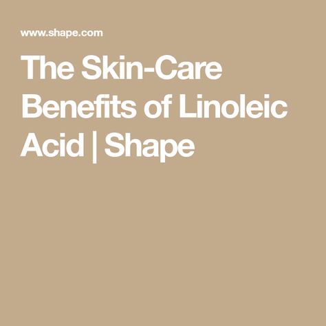 The Skin-Care Benefits of Linoleic Acid | Shape Hydrate Your Skin, Bad Acne, Skin Care Benefits, Vitamin F, Acne Oil, Linoleic Acid, Skin Benefits, Essential Fatty Acids, Health Info