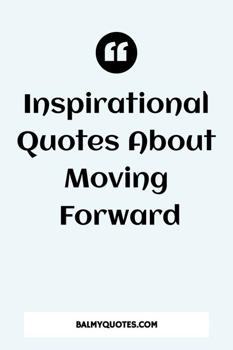 Discover a curated collection of powerful quotes centered on leaving the past behind and moving forward with assurance. Find encouragement to let go of old burdens and pave the way for a brighter future filled with hope and determination. Quotes On Leaving Home, Time To Move On Quotes Work, Quotes About Moving Out Of Parents House, Moving To A New Place Quotes, Hope For The Future Quotes, Quotes On Leaving, Quotes On Moving Forward, Past And Future Quotes, Good News Quotes