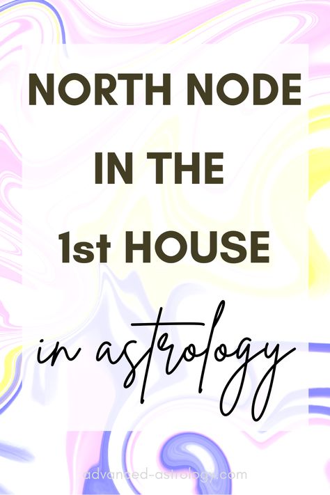 North Node In 1st House, North Node 1st House, House In Astrology, Tarot Card Layouts, North Node, Astrology Meaning, 1st House, Aries And Pisces, Astrology Stars