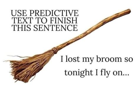 Predictive Text, Witch Broom, Losing Me