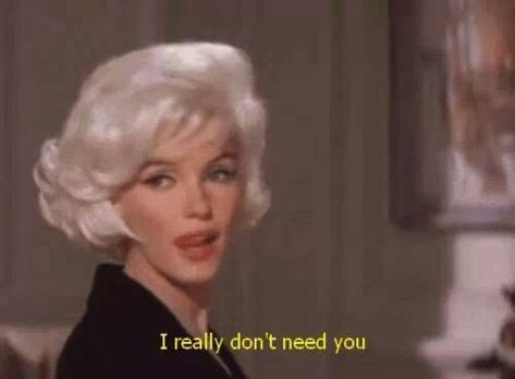 I really don't need you Dont Need You, Film Quotes, Tv Quotes, Quote Aesthetic, Need You, Movie Quotes, Marilyn Monroe, Mood Pics, A Black