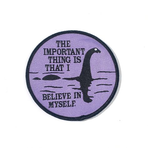 I Believe In Myself, Believe In Myself, Funny Patches, Bag Jeans, Loch Ness Monster, I Believe In Me, Cute Patches, Loch Ness, Cool Patches