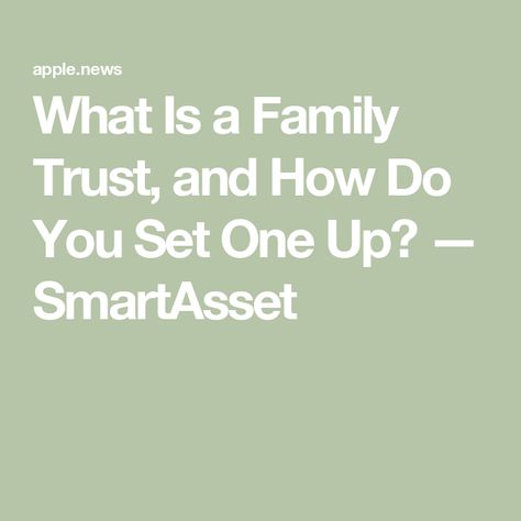 What Is a Family Trust, and How Do You Set One Up? — SmartAsset Living Trust Forms, What Is A Family, Setting Up A Trust, Family Trust, Living Trust, Power Of Attorney, Estate Planning, Reading Material, Ted Talks