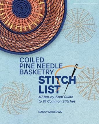 Coiled Pine Needle Basketry Stitch List: A Step-by-Step Guide to 24 Common Stitches Pine Straw Baskets, Pine Needle Crafts, Basket Weaving Diy, Basket Weaving Patterns, Pine Needle Baskets, Basic Stitches, Coiled Baskets, Stone Wrapping, Pine Needles