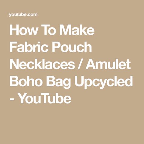 How To Make Fabric Pouch Necklaces / Amulet Boho Bag Upcycled - YouTube Amulet Bags Pattern, Amulet Necklaces, Pouch Necklace, Bag Pattern Free, Fabric Pouch, Diy Jewlery, Amulet Necklace, Upcycled Materials, Boho Bag