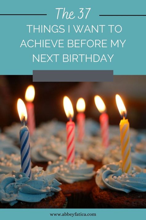 Birthday Cake with Candles - The 37 Things I want to achieve before my next birthday Goals To Accomplish In A Year, Birthday Goals For The Year, 37th Birthday Party Ideas For Women, 37 Birthday Ideas For Women, 37 Birthday Party Ideas For Women, Dance Necessities, Birthday Resolutions, Things I Want To Accomplish, Goals To Accomplish