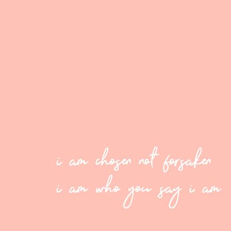 i am chosen not forsaken i am who you say i am words song lyrics hillsong bible jesus worship wallpaper background iphone tumblr aesthetic Who You Say I Am Hillsong Wallpaper, Worship Lyrics Aesthetic, I Am Who You Say I Am, I Am Who You Say I Am Tattoo, Worship Song Lyrics Wallpaper, I Am Chosen Not Forsaken, Am Words, I Am Chosen, Christian Song Quotes