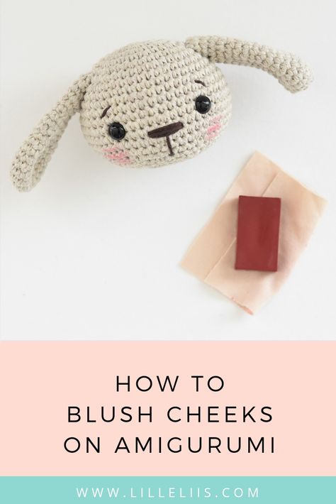 How To Add Blush To Amigurumi, Amigurumi Blush Cheeks, Adding Blush To Amigurumi, Amigurumi Faces, How To Blush, Amigurumi Face, Amigurumi Basics, Blush Cheeks, Amigurumi Tips