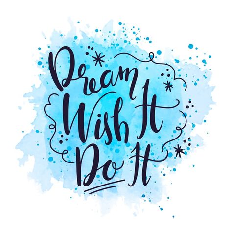 Dream It Wish It Do It, Watercolour Quotes, Blue Thoughts, Brush Lettering Quotes, Doodle Quotes, Printable Wall Art Quotes, Watercolor Quote, Background Watercolor, Calligraphy Quotes