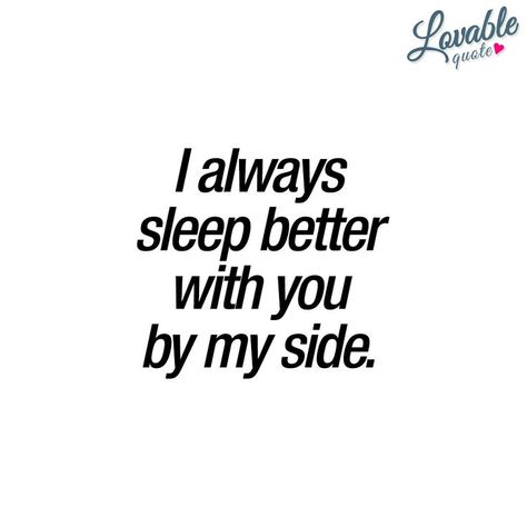 "I always sleep better with you by my side." - You just gotta love the way you sleep better when you are together in bed with someone you really like. That relaxing feeling of just knowing that he or she is right next to you. Of course, it's fun in many other ways as well ;) - www.lovablequote.com #withyou #quotes I Enjoy Talking To You Quotes, Staying Up All Night Talking Quotes, I Enjoyed Talking To You, I Like Talking To You Quotes, Stay Up All Night Quotes, Late Night Conversations With Him, I Enjoy Talking To You, Talking To Him Quotes, Love Talking To You Quotes