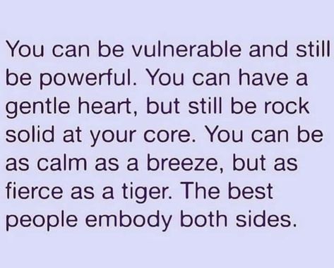 Be Vulnerable, Be Powerful, Emotional Awareness, A Tiger, Rock Solid, Emotional Health, Note To Self, Both Sides, Good People