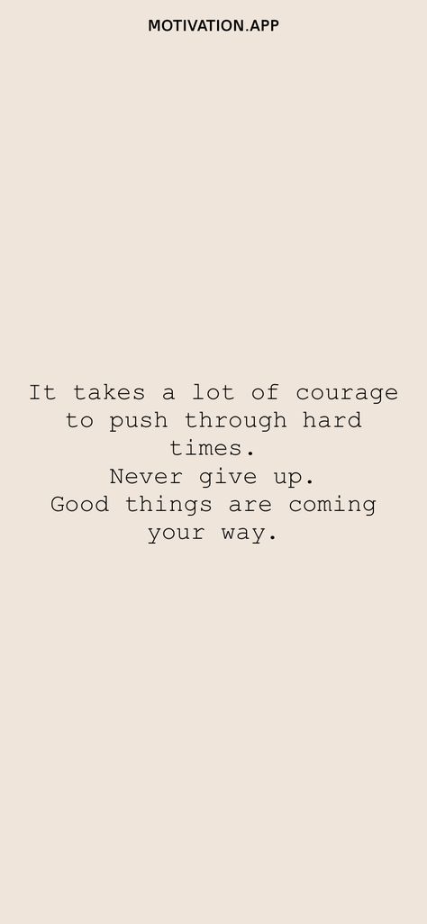 Positive Quotes For Hard Times, Bad Time Quotes Motivation, Good Times Are Coming Quotes, Stick Up For Yourself Quotes, Quotes About Going Through Hard Times, Everything Is Hard Before It Is Easy, Quotes To Get Through Hard Times, Tough Times Will Pass Quotes, Comfort Quotes Hard Times Encouragement