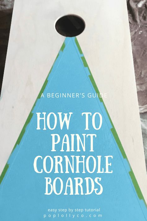 Painting Cornhole Boards- a beginner's guide • Poplolly Co. Diy Painting Cornhole Boards, Diy Cornhole Designs Paint, Paint Your Own Cornhole Boards, How To Stain And Paint Cornhole Boards, How To Make Cornhole Boards, How To Build A Cornhole Board, Designs For Cornhole Boards, Build Your Own Cornhole Boards, Diy Regulation Cornhole Boards