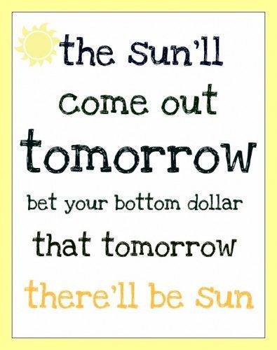 The Sun Will Come Out Tomorrow, Annie Quotes, Tomorrow Lyrics, Better Days Will Come, Broadway Lyrics, Annie The Musical, Annie Musical, Annie Jr, Orphan Annie