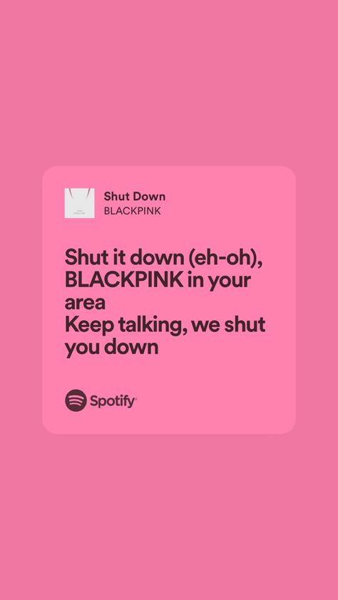 Shut Down Lyrics, Blackpink Spotify, Shut Down Blackpink, Pop Lyrics, Pretty Lyrics, Song Lyrics, Black Pink, Iphone Wallpaper, Cards Against Humanity