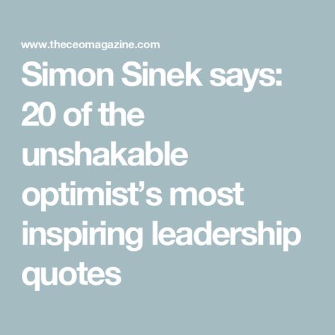 Simon Sinek says: 20 of the unshakable optimist’s most inspiring leadership quotes Self Leadership Quotes, Work Leadership Quotes, Retail Quotes Motivational, Simon Sinek Quotes Motivation, Simon Sinek Quotes Leadership, Manager Quotes Leadership, Sales Quotes Motivational, Good Leaders Quotes, Servant Leadership Quotes