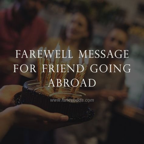 Best Friend Going Abroad Quotes, Sister Going Abroad Quotes, Goodbye For Now Quotes, Best Wishes For Friend Going Abroad, Farewell Message For Friend, Going Abroad Quotes, Message For Friend Going Abroad, Farewell Message For Best Friend, Farewell Letter To Best Friend