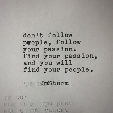 Follow Your Dreams Quotes, Jm Storm Quotes, Jm Storm, Follow Your Passion, Passion Quotes, Monday Memes, Life Quotes Love, Dream Quotes, Follow Your Heart