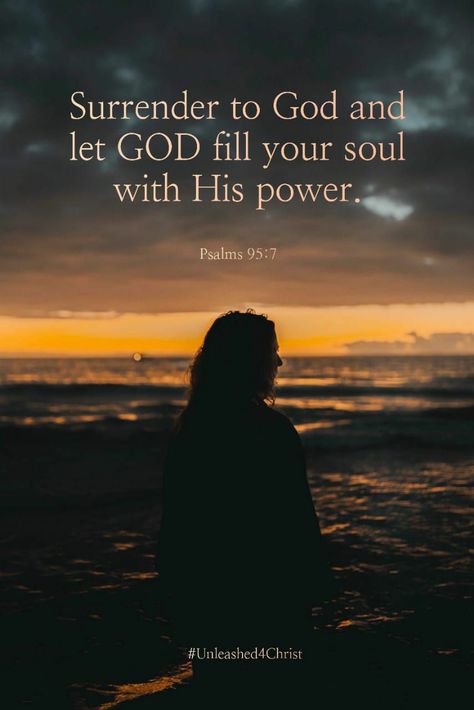 Hunger for God starts with a will to surrender to God. For God to fill your empty soul, you need to give Him authority without which it is not possible for Him to act. This is because He has given us all a free will. Surrendering to God leads your hunger into right direction rather than the worldly way. Surrender to God and let God fill your soul with His power and light. (For He is our God, And we are the people of His pasture, And the sheep of His hand. Psalms 95:7). Surrender All To God, Hunger For God, Surrendering To God Quotes, Surrender Bible Verses, Surrender To God Quotes, Surrendering To God, Psalm Scriptures, Empty Soul, Divine Union