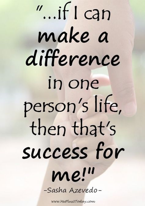 "If I can make a difference in one person's life, then that's success for me." quote by Sasha Azevedo - Make a difference by registering to be a bone marrow donor today! Being Social Quotes, Make A Difference Quotes Inspiration, Be Happy For Others Quotes, Making A Difference Quotes, Difference Quotes, Inspire Others Quotes, Make A Difference Quotes, Charity Quotes, Social Work Quotes