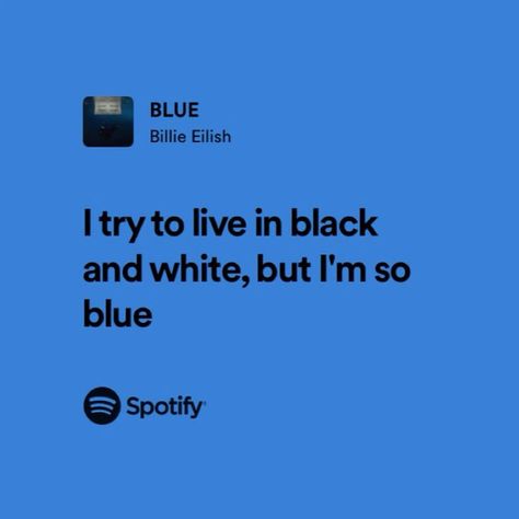 Spotify Lyrics Aesthetic Blue, Billie Eillish Aesthetics Lyrics, Blue Billie Eilish Lyrics, Blue Billie Eilish Aesthetic, Billie Eilish Quotes Aesthetic, Billie Eilish Songs Lyrics, True Blue Billie Eilish, Billie Eilish Quotes Lyrics, Blue Aesthetic Music