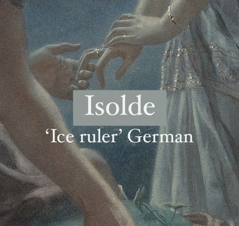 Girl name Isolde. Names Meaning Chaos, Ice Related Names, Last Names Meaning, Names That Mean Ice Or Snow, German Words With Meaning, Names That Mean White, German Names And Meanings, Germanic Names, Names Meaning Ice