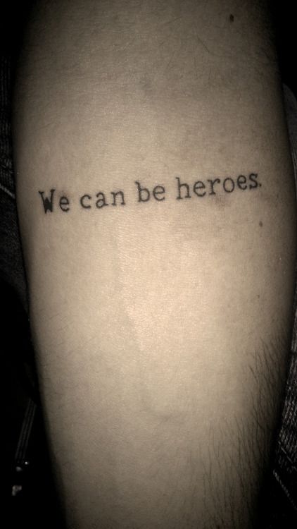 we can be heroes, just for one day <3 #bowie tattoo David Bowie Heroes Tattoo, Bowie Inspired Tattoo, David Bowie Tatoos, Heroes Tattoo Bowie, David Bowie Tattoo Lyrics, Bowie Tattoo Ideas, We Can Be Heroes, David Bowie Tattoo Ideas, Music Lyric Tattoos