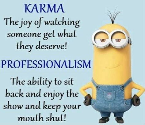 Karma Quotes Funny, Funny Quotes Life, Cool Funny Quotes, Quotes Funny Humor, Minions Humor, Funny Minion Pictures, Funny Minion Memes, Workplace Humor, Short Funny Quotes