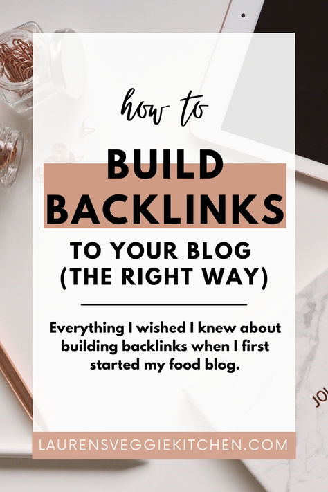 how to build backlinks to your blog the right way everything i wished I knew about building backlinks when I first started my food blog laurens veggie kitchen Free Blog Sites, Appeal Letter, Blog Websites, Work From Home Careers, How To Blog, Business Board, Blogging 101, Money Money Money, Blogging Advice