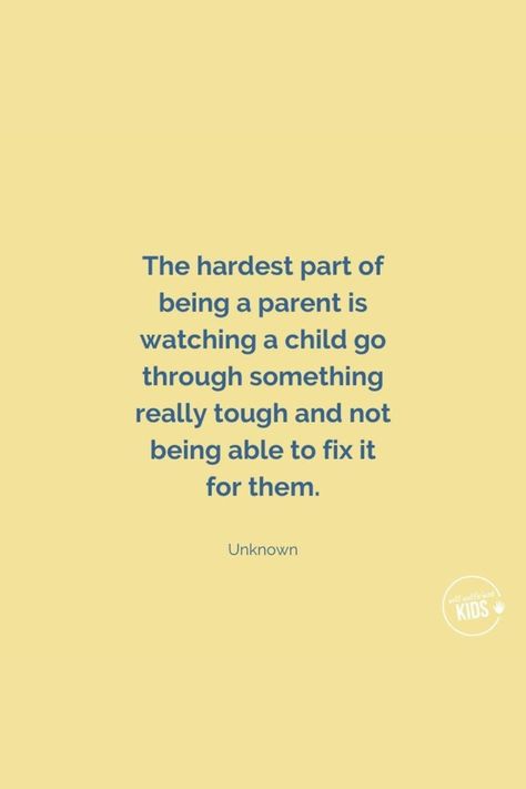 The Hardest Part Of Being A Parent Is Watching A Child Go Through Something Really Tough And #parenting #parentingquotes #parentinghacks #parentingadvice #parentingtips Parenting Inspiration Quotes, Family Support Quotes, Fatherhood Quotes, Family Time Quotes, Blended Family Quotes, Toxic Family Quotes, Modern Family Quotes, Childhood Quotes, Sibling Quotes