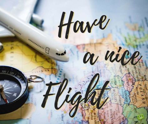 Have a nice flight! Safe Flight Quotes, Trip Quotes Travel, Safe Flight Wishes, Safe Journey Quotes, Travels Quote, Safe Journey Wishes, Happy And Safe Journey, Safe Travels Quote, Safe Travels Prayer