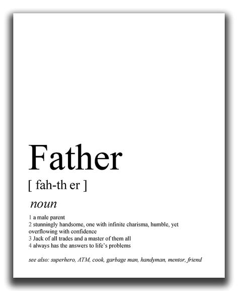 ORIGINAL, FUNNY 'FATHER' DEFINITION WALL DECOR SIGN FOR DAD! This wall print features a funny replication of a dictionary definition of 'father'! PERFECT GIFT! This wall print is a perfect gift for dad's, men, husbands, gifts from wife, gifts from kids, brothers, uncles, or for yourself! Father Definition, Black White Typography, Dad Definition, Definition Wall Art, Gifts For Dads, Birthday Gifts For Men, Answer To Life, Dictionary Definitions, White Typography