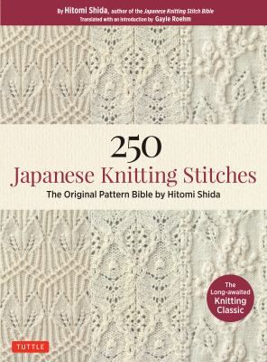 250 Japanese Knitting Stitches: The... book by Hitomi Shida Japanese Knitting, Popcorn Stitch, Fair Isles, Vogue Knitting, Cable Stitch, Knitting Books, Japanese Patterns, Knit Stitch Patterns, Knitting Charts