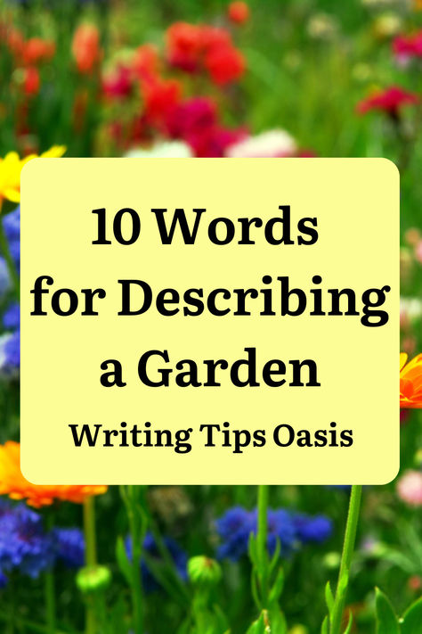 Image of garden and title of pin which is 10 words for describing a garden. Writing Things, Feeling Positive, Wild Plants, Fictional World, Write It Down, Green Nature, Elegant Flowers, Words To Describe, Some Words