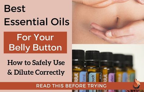 Best Essential Oils for Your Belly Button & How to Use - Sasily Skin Essential Oil Belly Button, Essential Oils For Belly Button, Essential Oils In Belly Button, Ginger Oil In Belly Button, Belly Button Oil Remedies, Oil On Belly Button, Oil Belly Button, Belly Button Oiling, Oil In Belly Button