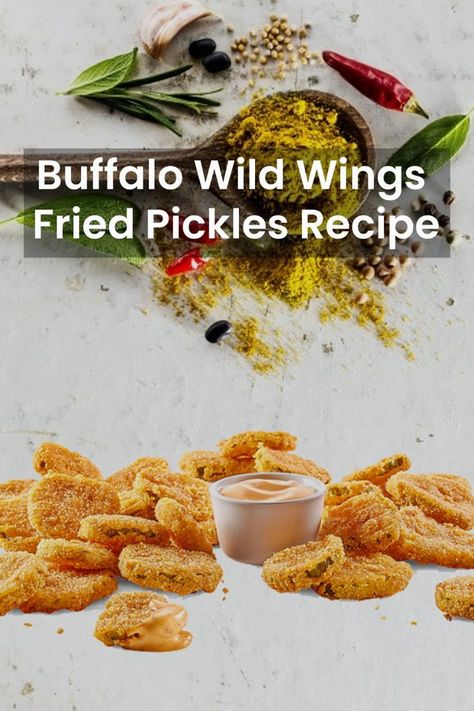 Fried Pickles Buffalo Wild Wings, Buffalo Wild Wings Fried Pickles Recipe, Fried Pickle Sauce, Fried Dill Pickles Recipe, Buffalo Wild Wings Sauces, Wings Fried, Fried Dill Pickles, Fried Pickles Recipe, Wings Recipes