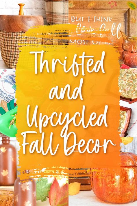 Easy Upcycling Projects and Repurposing Ideas for Fall Decor Recycled Fall Decor, Upcycled Fall Decor Diy, Thrift Store Fall Crafts, Diy Fall Decor Upcycle, Thrift Store Fall Decor Diy, Thrift Store Glass Upcycle, Fall Craft Projects Home Decor, Vintage Fall Decor Ideas Diy, Upcycled Fall Crafts