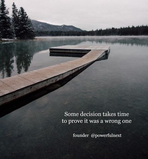 Best Decision Quotes, Decision Quotes, Wrong Decision, Courage Quotes, Feel Good Quotes, Good Thoughts Quotes, Prove It, Reality Quotes, Good Thoughts