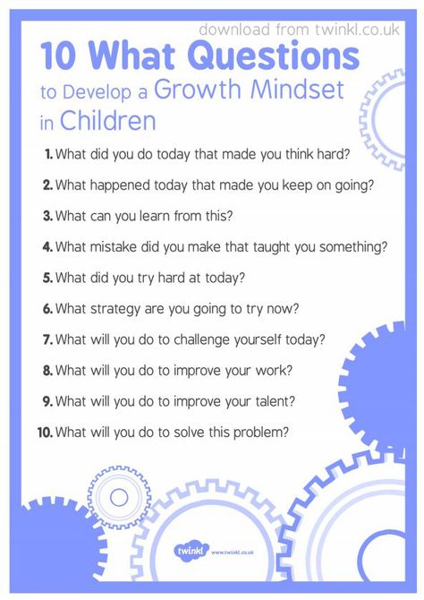 10 WHAT Questions to Develop Growth Mindset in Children. A few questions to ask your child, encouraging a shift in thinking towards Growth Mindset. 10 questions to help children develop a growth mindset. Free download from twinkl.co.uk Uppfostra Barn, Teaching Growth Mindset, What Questions, Education Positive, Mom Ideas, Au Pair, Smart Parenting, What If Questions, Parenting Skills