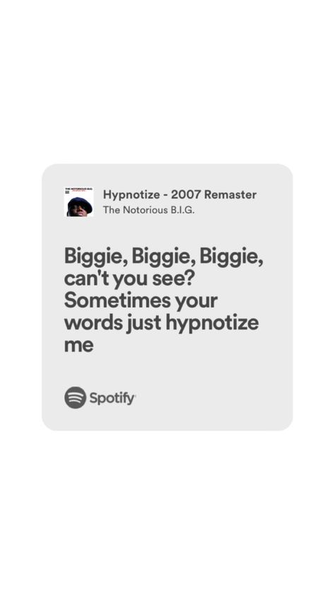 Hypnotize Me, Spotify Lyrics, Notorious Big, Lyric Quotes, Song Lyrics, Songs, Quotes, Music, Quick Saves