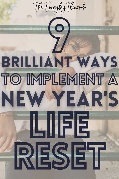 9 Brilliant Ways To Implement A New Year's Life Reset | The Everyday Flourish | Are you looking for ways to get your life together ahead of the new year? If so, this article has you covered. It's never too early to do a life reset! We've provided a list of nine brilliant ways to implement a new year's life reset. Check out the article to get started! Reset For The New Year, 2023 Reset, January Reset, New Year Reset, Gym Advertising, Life Reset, January Activities, Get Your Life Together, Burnout Recovery