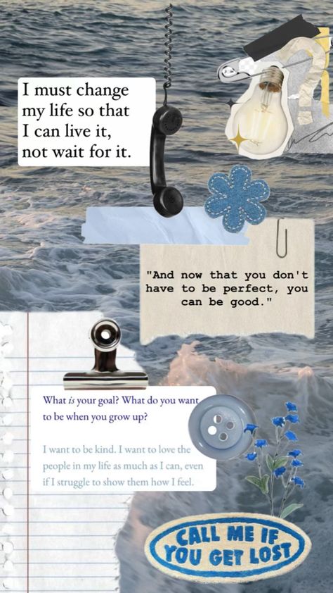 This is a collage about changing like when you stop seeking perfection, you can let yourself be just good. I also incorporated a “call me if you get lost” thing along with a telephone like a reminder that life isn’t linear and you can get help when you feel lost. Nothing More, Change Is Good, Unconditional Love, I Want