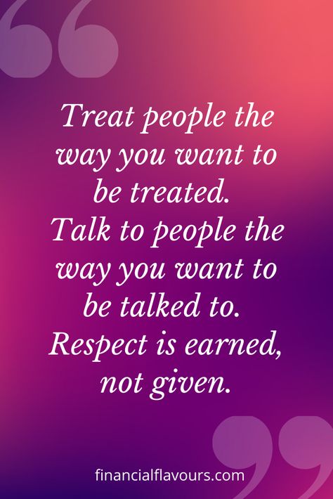 True Talk Quotes, Treat People Quotes Life Lessons, Respect Quotes Give Respect Take Respect Quotes, People Being Disrespectful Quotes, Treat Others As You Want To Be Treated, What Is Respect Quotes, Respecting People Quotes, Quotes About Being Respectful, Respect Life Quotes