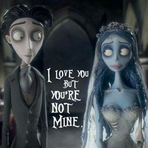 I love you but you're not mine Corpse Bride Quotes, Tim Burton Quotes, Corps Bride, Corpse Bride Movie, The Corpse Bride, Emily Corpse Bride, Bride Quotes, Tim Burton Corpse Bride, Quotes Movie