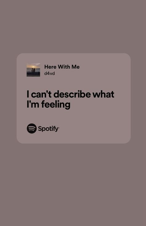 #d4vd #herewithme Relatable Song Lyrics Feelings, D4vd Lyrics, Here With Me D4vd, D4vd Wallpaper, Songs For Every Mood, Spotify Right Now, Relatable Song Lyrics, Spotify Quotes, Songs That Describe Me