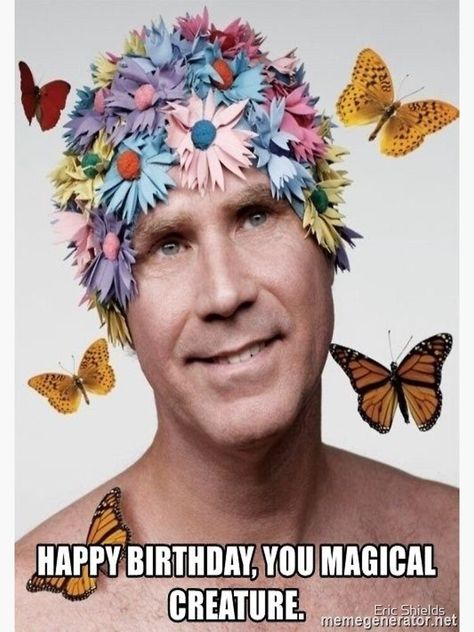 "HAPPY BIRTHDAY, YOU MAGICAL CREATURE" Poster for Sale by Shieldsy43 | Redbubble Will Farell, Will Ferell, What I Like About You, Vegan Memes, Sup Yoga, Vegan Humor, Morning Meditation, Will Ferrell, First Day Of Spring