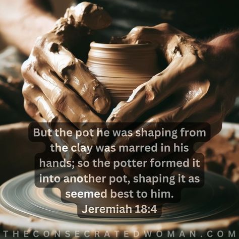 Verse of the Day:  Jeremiah 18:4 But the pot he was shaping from the clay was marred in his hands; so the potter formed it into another pot, shaping it as seemed best to him. We are the clay p… He Is The Potter I Am The Clay, Potters Hands God, The Potter's Hand, Women's Retreat, Surrender To God, Womens Retreat, Romans 12, Daily Bible Verse, Clay Pot