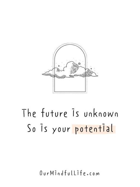 The future is unknown. So is your potential. - Quotes about uncertainty Self Potential Quotes, Know Your Potential Quotes, Positive Quotes For Future, Live Up To Your Potential Quotes, Quotes About Unknown Future, Times Of Uncertainty Quotes, Quotes On Potential, Quotes About Potential, Uncertainty Tattoo