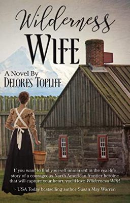 Wilderness Wife - Delores Topliff - Reading Is My SuperPower Christian Historical Fiction, Books For Adults, Christian Fiction, Historical Romance, Christmas Books, I Love Books, Historical Fiction, Fiction Books, Love Book